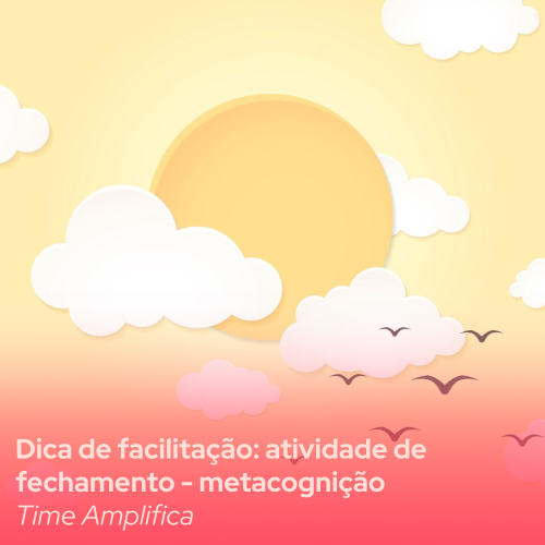 Capa do produto Dica de facilitação: atividade de fechamento | Metacognição