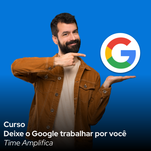 Capa do Curso | Deixe o Google trabalhar por você